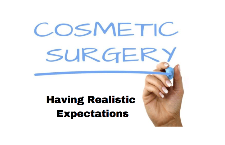 Are you undergoing a Plastic Surgery Procedure? - Having realistic expectations is vital!